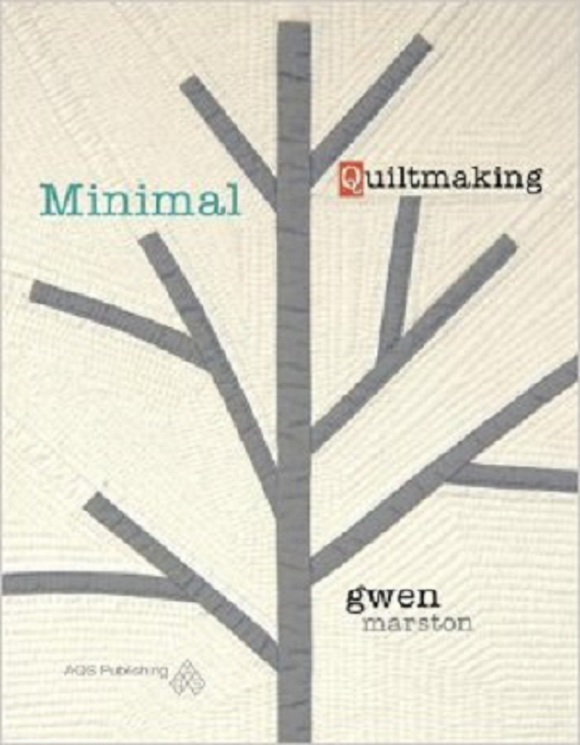 MINIMAL QUILTMAKING AQS1546 Gwen Marston AQS