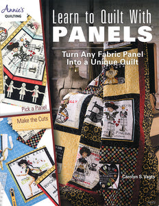 LEARN TO QUILT WITH PANELS 51499 Book Carolyn Vagts Annie’s Publishing
